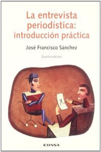 La entrevista periodistica: introduccion practica