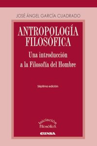 Antropologia filosofica: Una introduccion a la Filosofia del Hombre