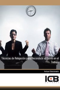 Tecnicas de Relajacion para Reconducir el Estres en el Trabajo (Educacion y Psicologia) (Spanish Edition)