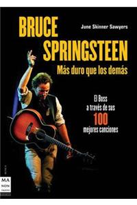 Bruce Springsteen: Más Duro Que Los Demás