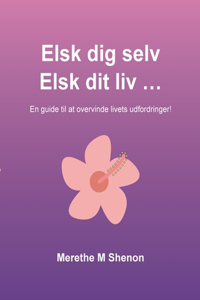 Elsk dig selv Elsk dit liv ...