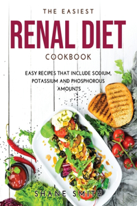 The Easiest Renal Diet Cookbook