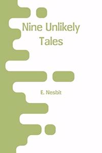 Nine Unlikely Tales