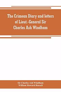 Crimean diary and letters of Lieut.-General Sir Charles Ash Windham