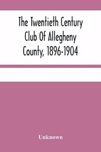 Twentieth Century Club Of Allegheny County, 1896-1904