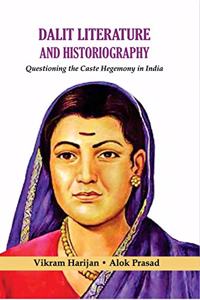 Dalit Literature and Historiography: Questioning the Caste Hegemony in India