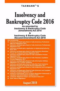 Insolvency and Bankruptcy Code 2016-As amended by Insolvency & Bankruptcy Code (Amendment) Act 2018 & Insolvency & Bankruptcy Code (Second Amendment) Act 2018 (August 2018 Edition)