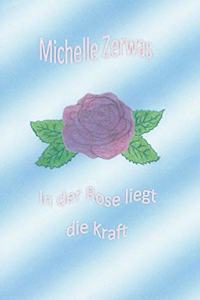 In der Rose liegt die Kraft