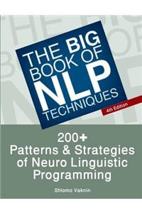 The Big Book of Nlp Techniques: 200+ Patterns & Strategies of Neuro Linguistic Programming