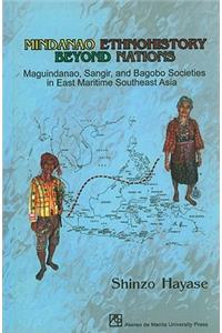 Mindanao Ethnohistory Beyond Nations: Maguindanao, Sangir, and Bagobo Societies in East Maritime Southeast Asia