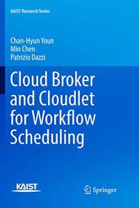 Cloud Broker and Cloudlet for Workflow Scheduling