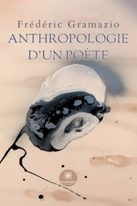 Anthropologie d'un poète