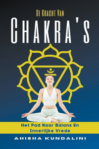 De Kracht Van Chakra 's - Het Pad Naar Balans En Innerlijke Vrede