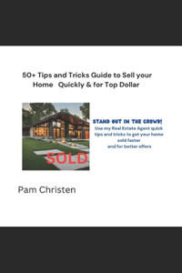 50 Tips & Tricks, A Guide to Help You Sell Your Home Quickly & For Top Dollar