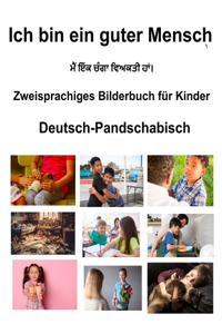 Deutsch-Pandschabisch Ich bin ein guter Mensch Zweisprachiges Bilderbuch für Kinder