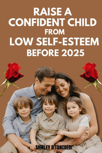 Raise a Confident Child from Low Self-Esteem Before 2025