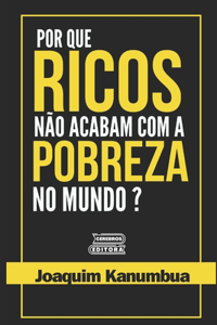 Por Que OS Ricos Não Acabam Com a Pobreza No Mundo