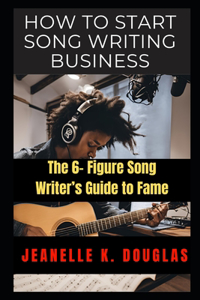 How to Start Song Writing Business