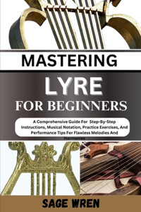 Master Playing Lyre for Beginner: Techniques For Dominating The Game With Precision Shots, Expert Aim, And Strategic . Elevate Your Skills, Score Big, And Become A Bagatelle Champion