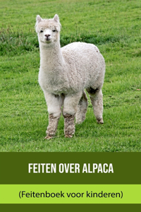 Feiten over Alpaca (Feitenboek voor kinderen)