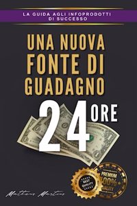 nuova fonte di guadagno 24 ore