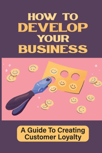 How To Develop Your Business
