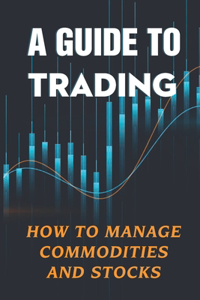 A Guide To Trading