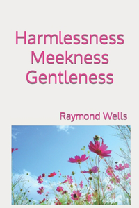 Harmlessness Meekness Gentleness
