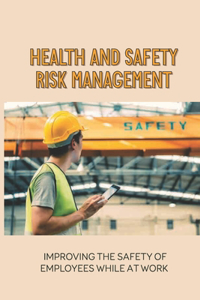 Health And Safety Risk Management