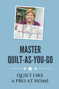 Master Quilt-As-You-Go