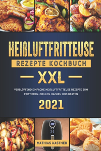 Heißluftfritteuse Rezepte Kochbuch XXL