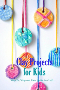 Clay Projects for Kids