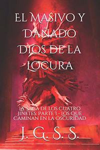 El Masivo y Dañado Dios de la Locura