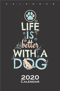 Life is better with a Dog Calendar 2020