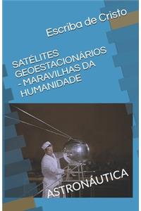 Satélites Geoestacionários - Maravilhas Da Humanidade