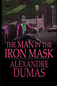 The Man in the Iron Mask By Alexandre Dumas ( Historical & Romanctic Novel) 