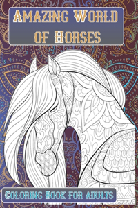 Amazing World of Horses - Coloring Book for adults