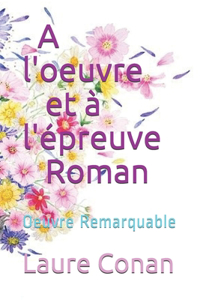 A l'oeuvre et à l'épreuve Roman