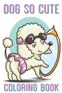 Dog so cute coloring book