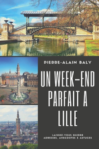 Un week-end parfait à Lille