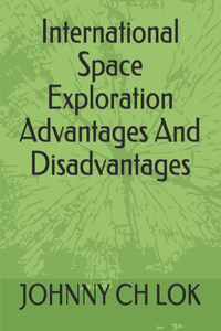 International Space Exploration Advantages And Disadvantages