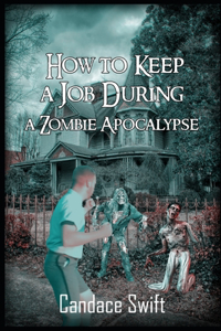 How to Keep A Job During A Zombie Apocalypse