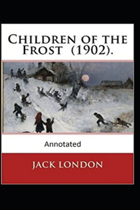 Children of the Frost Action, Novel (Annotated)