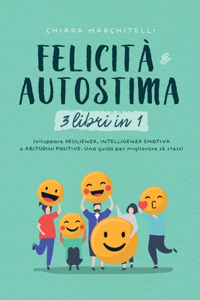 FELICITÀ E AUTOSTIMA 3 libri in 1