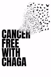 Cancer Free With Chaga