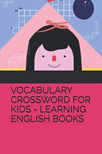 Vocabulary Crossword for Kids - Learning English Books