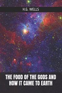 The Food of the Gods and How It Came to Earth