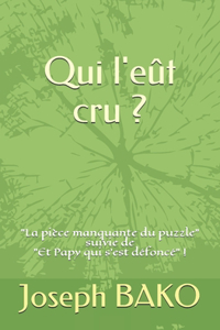 Qui l'eût cru ?