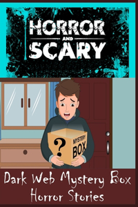 Dark Web Mystery Box Horror Stories