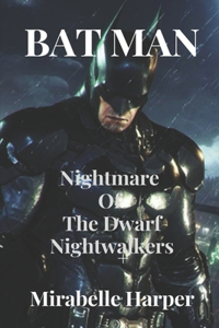 Bat Man Nightmare Of The Dwarf Nightwalkers